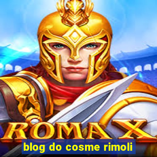 blog do cosme rimoli